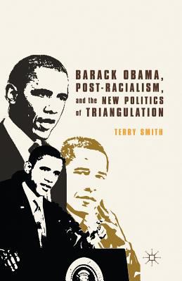 Barack Obama, Post-Racialism, and the New Polit... 1349350818 Book Cover