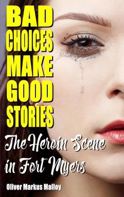 Bad Choices Make Good Stories: The Heroin Scene... 1947258087 Book Cover