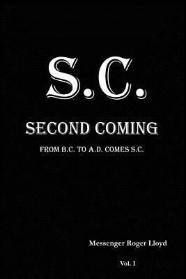 S.C. Second Coming: From B.C. To A.D. Comes S.C. 1481252682 Book Cover