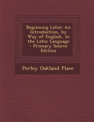 Beginning Latin: An Introduction, by Way of Eng... [Latin] 1293416568 Book Cover