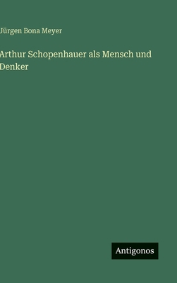 Arthur Schopenhauer als Mensch und Denker [German] 3386437516 Book Cover