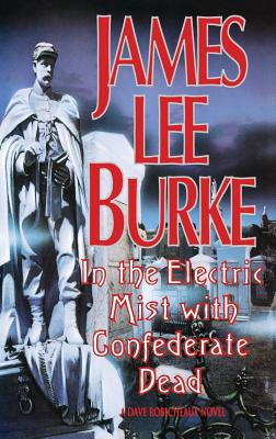 In the Electric Mist with the Confederate Dead ... 1562828827 Book Cover