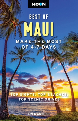 Moon Best of Maui: Make the Most of 4-7 Days B0DP6DD6PH Book Cover