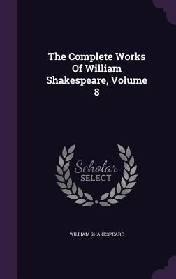 The Complete Works of William Shakespeare, Volu... 1346581320 Book Cover