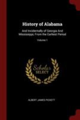 History of Alabama: And Incidentally of Georgia... 1375938010 Book Cover
