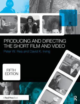 Producing and Directing the Short Film and Video 1138460370 Book Cover