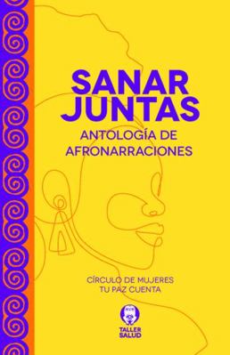 Paperback Sanar Juntas : Antolog?a de Afronarraciones Book