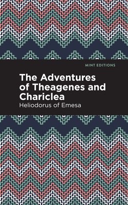 The Adventures of Theagenes and Chariclea 1513208233 Book Cover