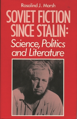 Soviet Fiction Since Stalin: Science, Politics ... 0389206091 Book Cover