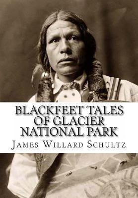 Blackfeet Tales of Glacier National Park 1466225246 Book Cover