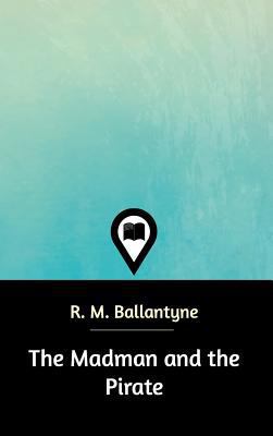 The Madman and the Pirate 0464935490 Book Cover