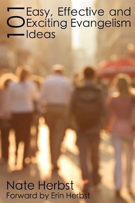 101 Easy, Effective and Exciting Evangelism Ideas 1500150673 Book Cover