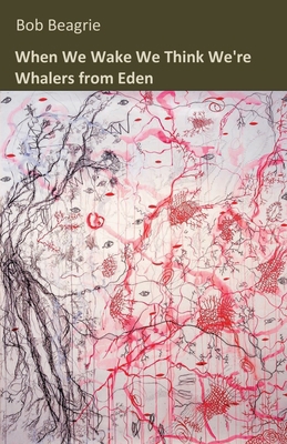 When We Wake We Think We're Whalers from Eden 1913432270 Book Cover