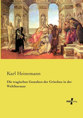 Die tragischen Gestalten der Griechen in der We... [German] 373722465X Book Cover