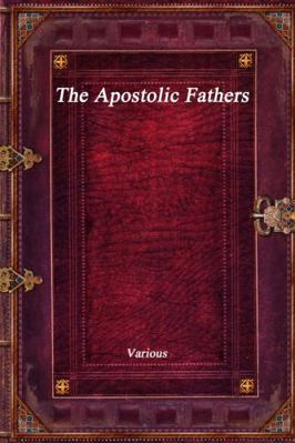 The Apostolic Fathers 1773561944 Book Cover