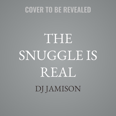 The Snuggle Is Real B0G8FJP3KV Book Cover