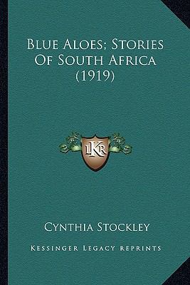 Blue Aloes; Stories Of South Africa (1919) 1164191942 Book Cover