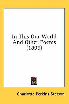 In This Our World And Other Poems (1895) 054897585X Book Cover