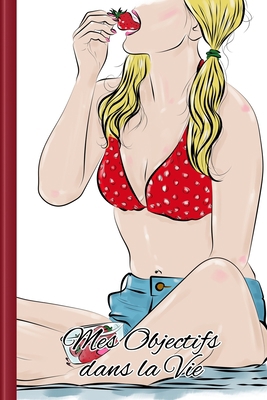 Mes Objectifs dans la Vie: À remplir - Développ... [French] B0892BBDWL Book Cover