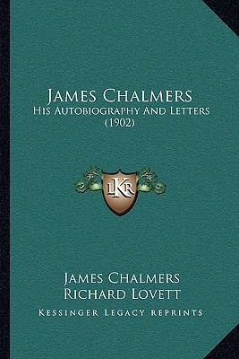 James Chalmers: His Autobiography And Letters (... 1165437589 Book Cover