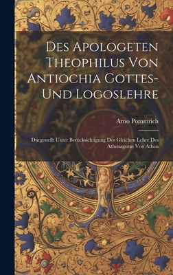 Des Apologeten Theophilus Von Antiochia Gottes-... [German] 1020661933 Book Cover