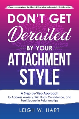 Don't Get Derailed By Your Attachment Style: A ... 1962767000 Book Cover