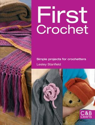 First Crochet: Simple Projects for Crochetters 1843406128 Book Cover