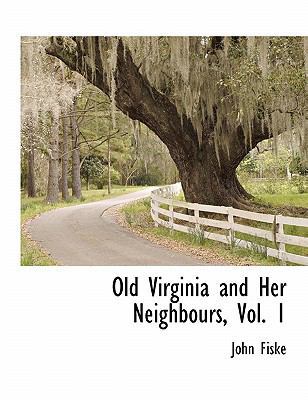 Old Virginia and Her Neighbours, Vol. 1 1241709521 Book Cover
