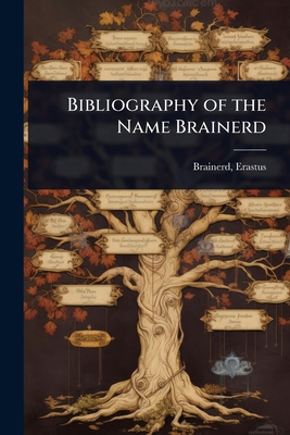 Bibliography of the Name Brainerd 1023622564 Book Cover