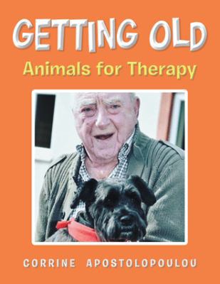 Getting Old: Animals for Therapy 1546284818 Book Cover