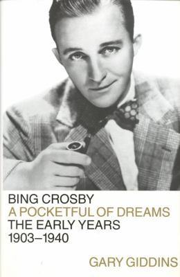 Bing Crosby: Pocketful of Dreams--The Early Yea... 0316881880 Book Cover