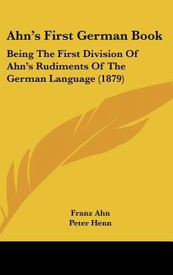 Ahn's First German Book: Being the First Divisi... 1161852069 Book Cover