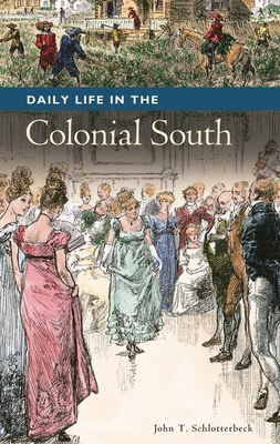 Daily Life in the Colonial South 0313340692 Book Cover