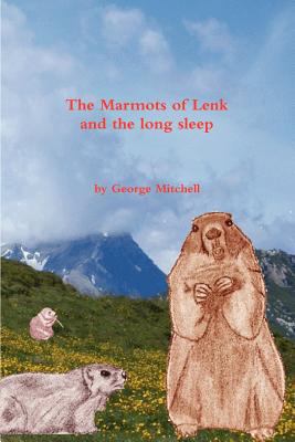 The Marmots of Lenk and the Long Sleep 1447628950 Book Cover