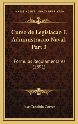 Curso de Legislacao E Administracao Naval, Part... [Portuguese] 1168230403 Book Cover