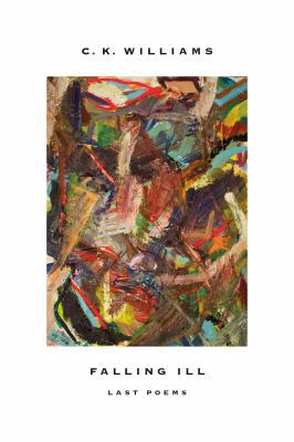 Falling Ill: Last Poems 0374537534 Book Cover