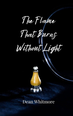 The Flame That Burns Without Light 3690809568 Book Cover