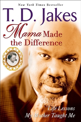 Mama Made the Difference: Life Lessons My Mothe... 0425213889 Book Cover