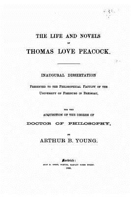 The Life and Novels of Thomas Love Peacock 1523946741 Book Cover