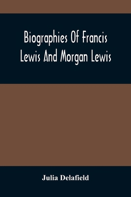 Biographies Of Francis Lewis And Morgan Lewis 9354487572 Book Cover