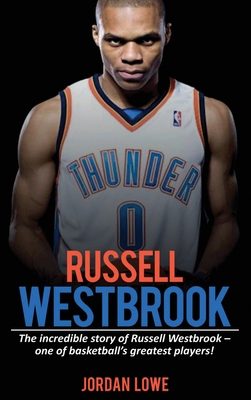 Russell Westbrook: The incredible story of Russ... 1761032763 Book Cover