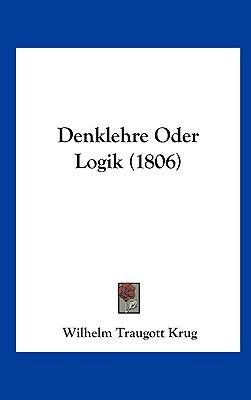 Denklehre Oder Logik (1806) [German] 1162474491 Book Cover