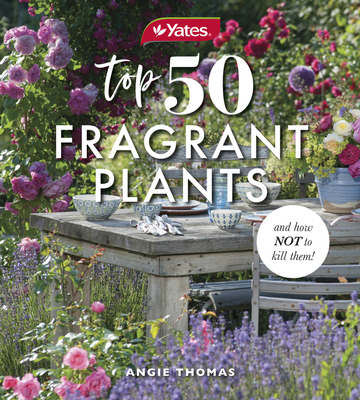 Yates Top 50 Fragrant Plants and How Not to Kil... 1460762673 Book Cover