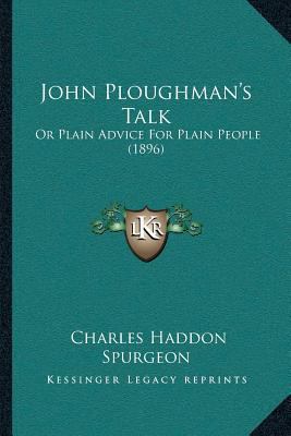 John Ploughman's Talk: Or Plain Advice For Plai... 1166598411 Book Cover