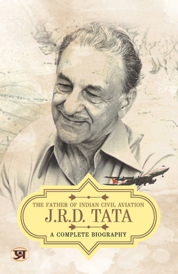 JRD Tata: A Comlete Biography - The Father of I... 9355620705 Book Cover