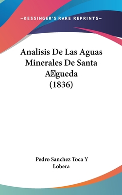 Analisis de Las Aguas Minerales de Santa Agueda... [Spanish] 1162440406 Book Cover