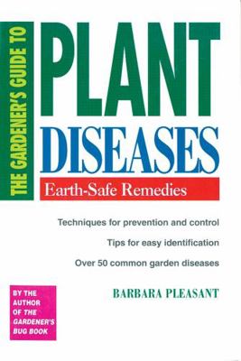 The Gardener's Guide to Plant Diseases: Earth-S... 0882662740 Book Cover