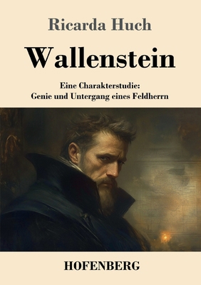 Wallenstein: Eine Charakterstudie: Genie und Un... [German] 3743750236 Book Cover