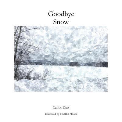 Goodbye Snow 1724586688 Book Cover