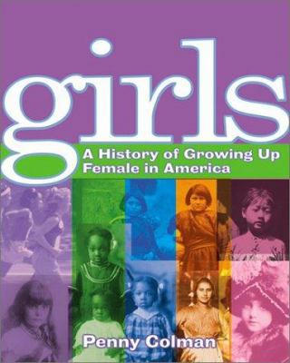 Girls: A History of Growing Up Female in America 0590371304 Book Cover